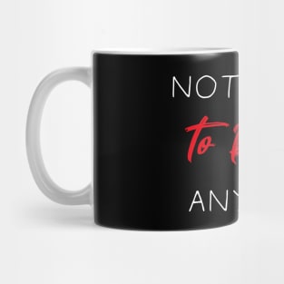 Not Here To Rob Anyone Simple Funny Quote Mug